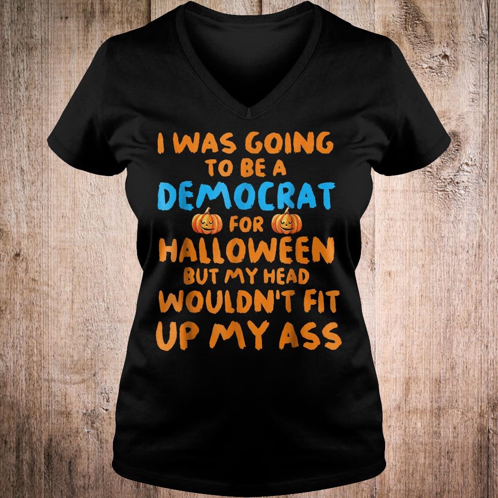 Best Price I was going to be a democrat for halloween but my head wouldn't fit shirt 4 Best Price I was going to be a democrat for halloween but my head wouldn't fit shirt Ladies V-Neck