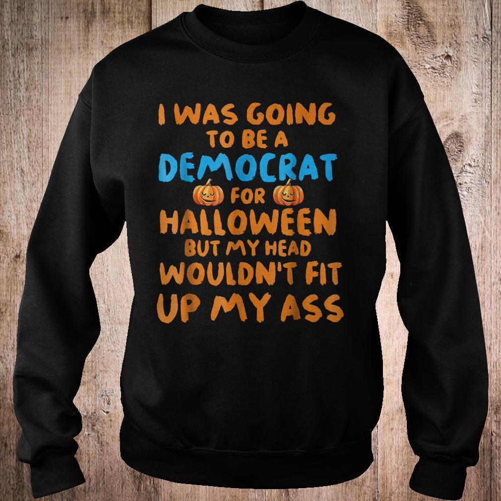 Best Price I was going to be a democrat for halloween but my head wouldn't fit shirt 3 Best Price I was going to be a democrat for halloween but my head wouldn't fit shirt Sweatshirt Unisex