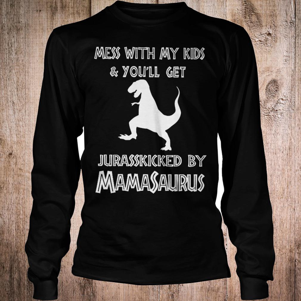 Best Price Mess with my kids and you'll get jurasskicked by mamasaurus shirt 5 Best Price Mess with my kids and you'll get jurasskicked by mamasaurus shirt Longsleeve Tee Unisex