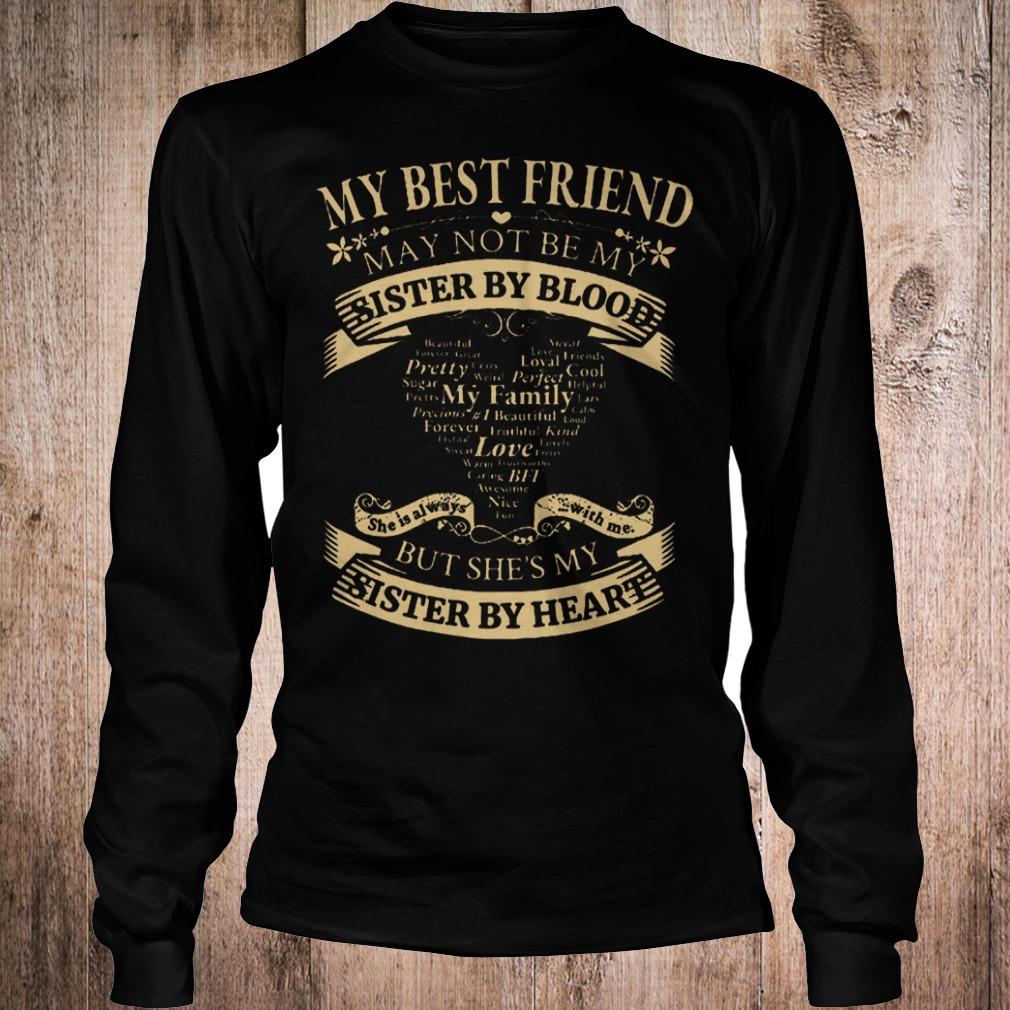 Best Price My best friend may not be my sister by blood but she's my sister shirt Longsleeve Tee Unisex
