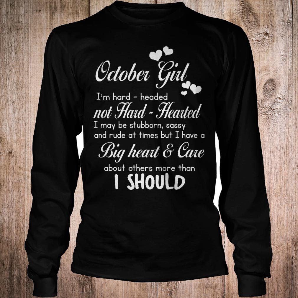 Best Price October girl i'm hard hearted i may be stubborn sassy and rude Shirt Longsleeve Tee Unisex
