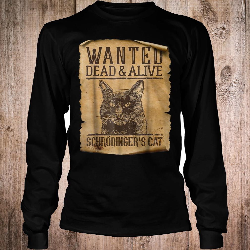 Best Price Wanted dead or alive schrodinger's cat shirt 5 Best Price Wanted dead or alive schrodinger's cat shirt Longsleeve Tee Unisex