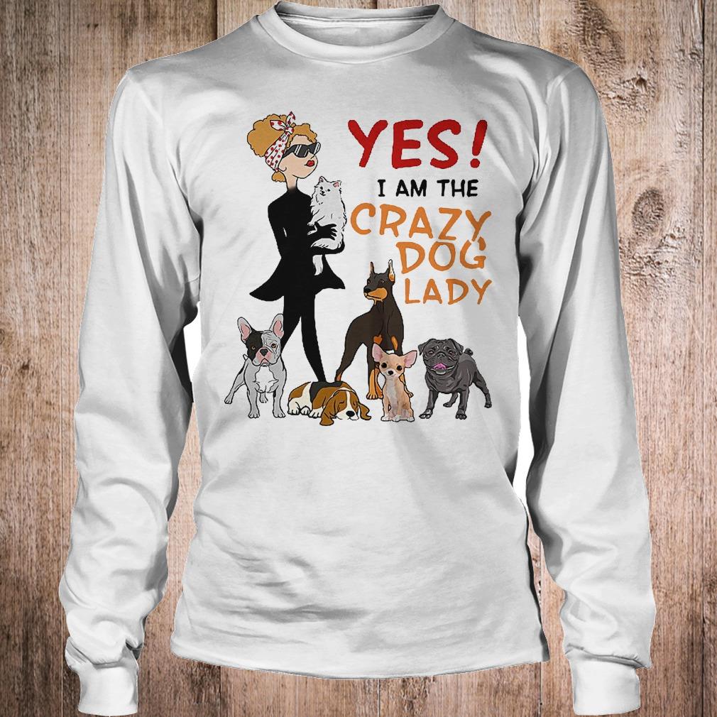 Best Price Yes i am the crazy dog lady Shirt Longsleeve Tee Unisex