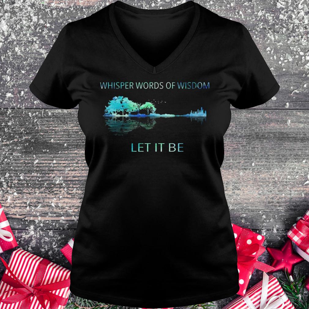 Best price Whisper words of wisdom let it be shirt Ladies V-Neck