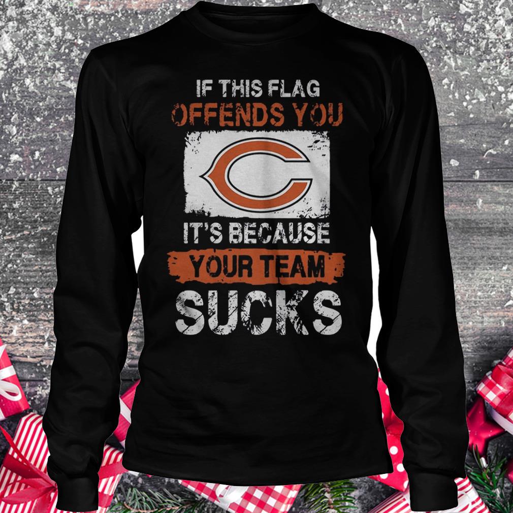 Chicago bears if this flag offends you it’s because your team sucks Shirt Longsleeve Tee Unisex