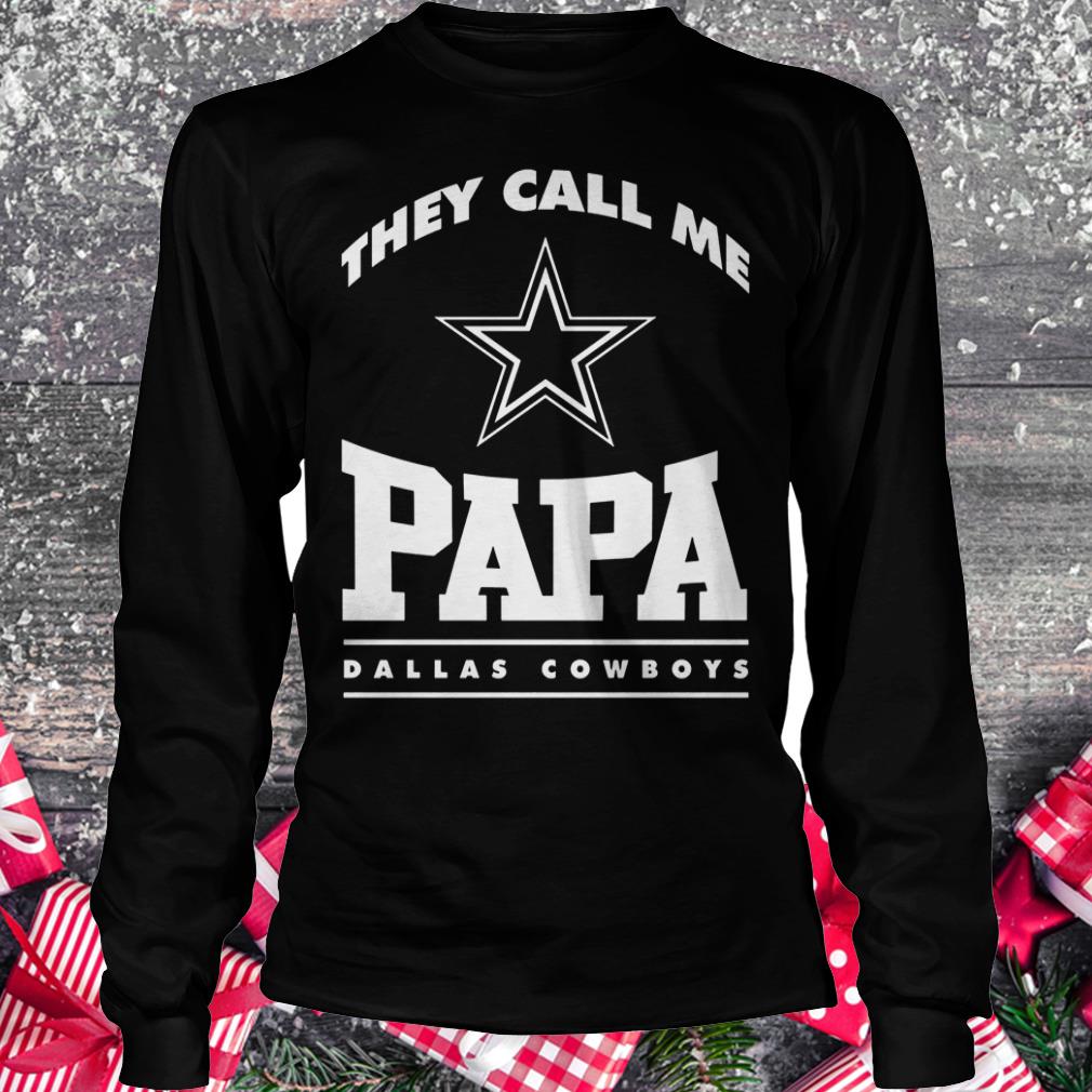 Dallas Cowboys they call me papa Shirt Longsleeve Tee Unisex