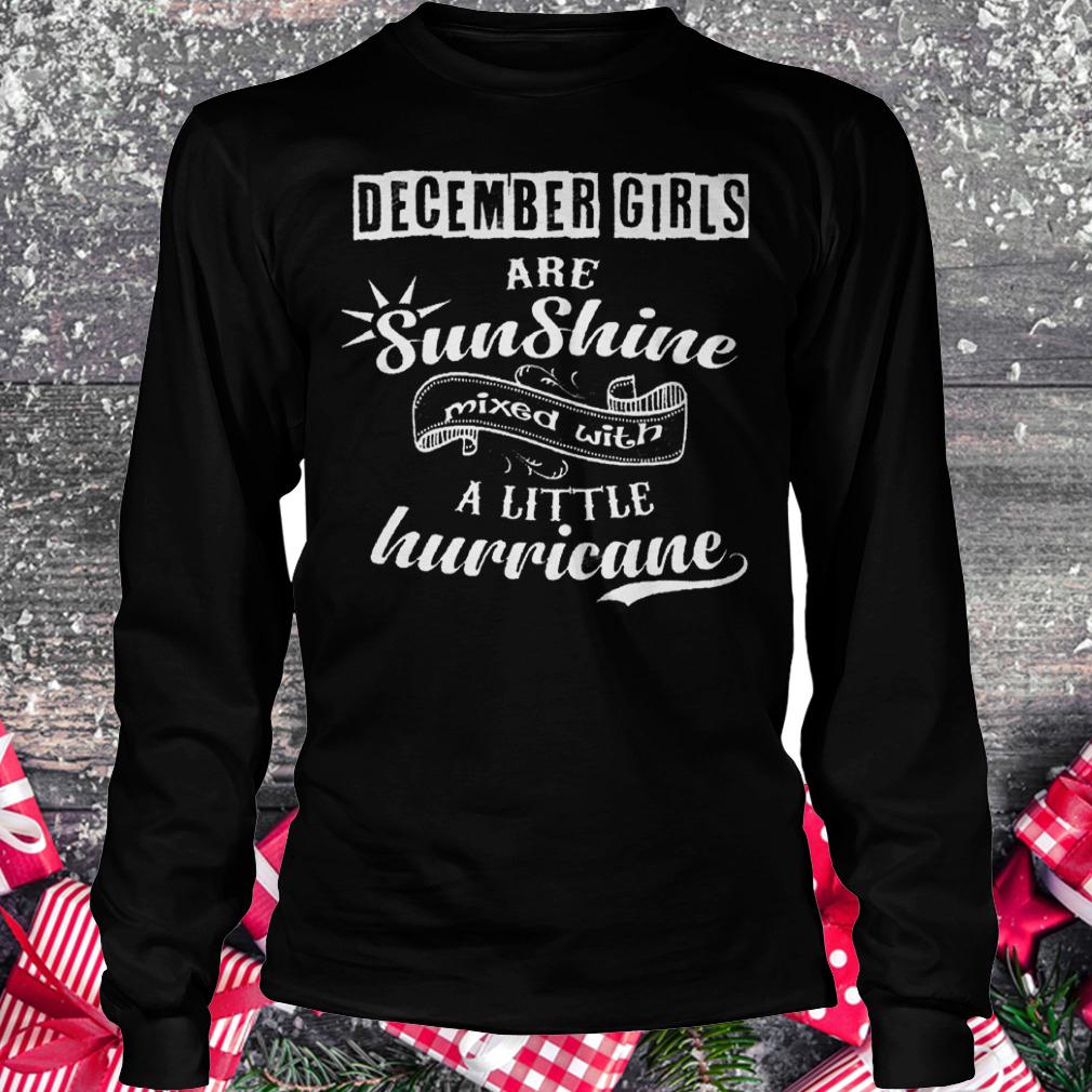 December girls are sunshine mixed with a little hurricane shirt 5 December girls are sunshine mixed with a little hurricane shirt Longsleeve Tee Unisex