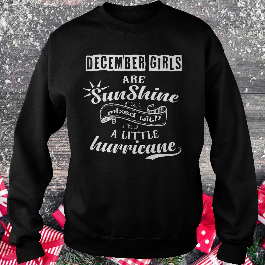 December girls are sunshine mixed with a little hurricane shirt 3 December girls are sunshine mixed with a little hurricane shirt Sweatshirt Unisex