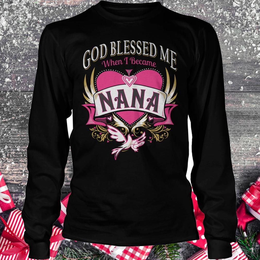 God blessed me when i became Nana shirt 5 God blessed me when i became Nana shirt Longsleeve Tee Unisex