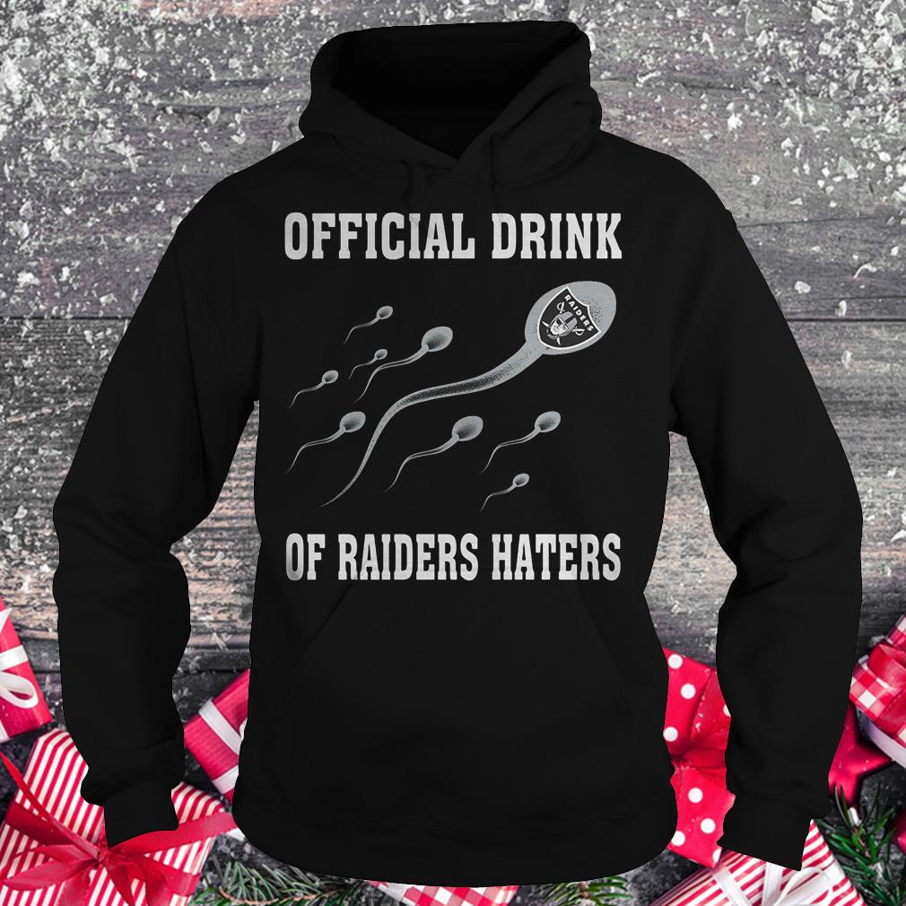 Official Drink Of Oakland Raiders Haters Shirt 2 Official Drink Of Oakland Raiders Haters Shirt Hoodie
