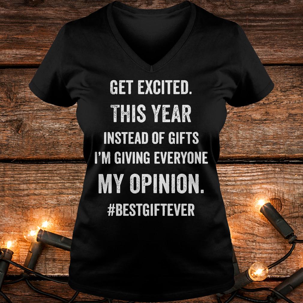 Official Get excited this year instead of gifts im giving everyone my opinion T-Shirt Ladies V-Neck