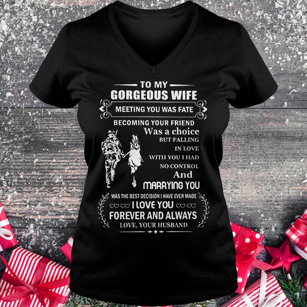 Official Gorgeous wife meeting you was fate becoming your friend was a choice I love you forever and always shirt Ladies V-Neck