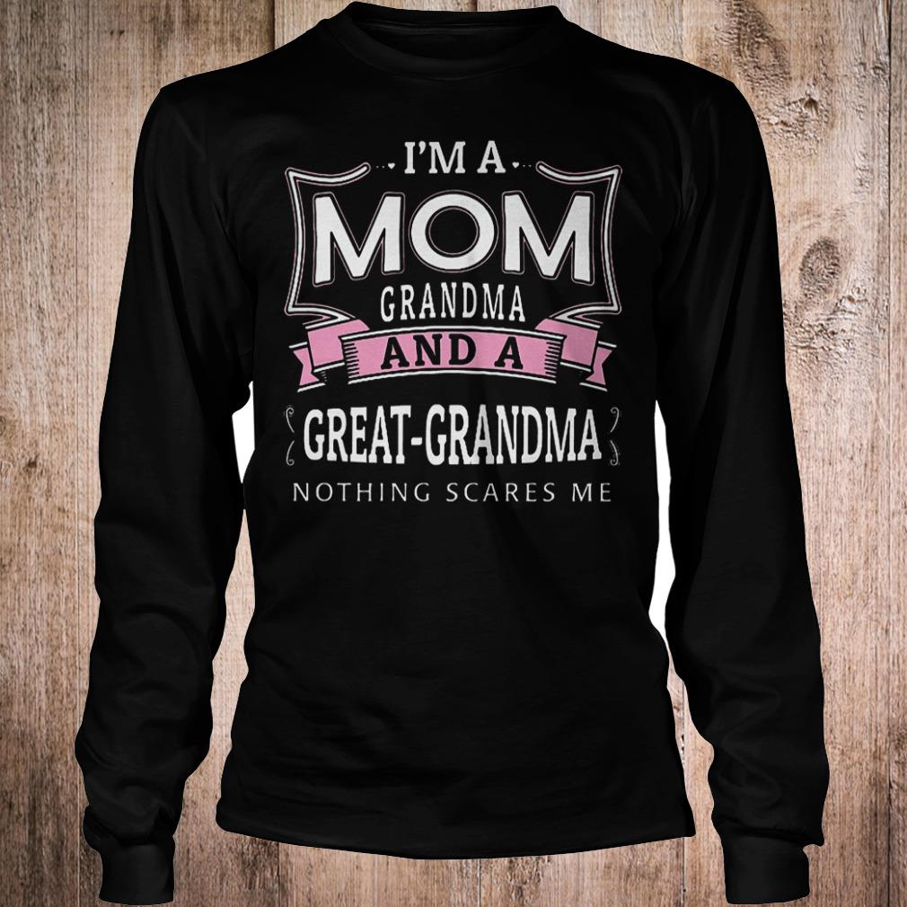 Official I'm a mom granma and a great grandma nothing scares me shirt Longsleeve Tee Unisex