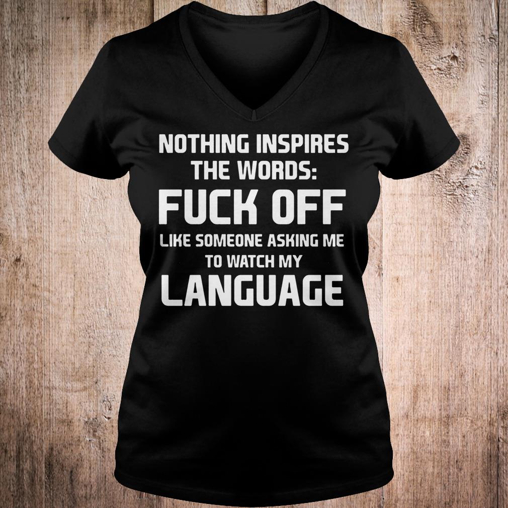 Official Nothing inspires the words fuck off like someone asking me to watch shirt 4 Official Nothing inspires the words fuck off like someone asking me to watch shirt Ladies V-Neck