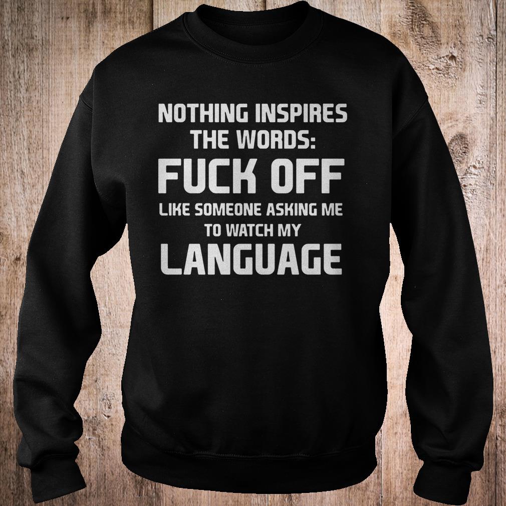 Official Nothing inspires the words fuck off like someone asking me to watch shirt 3 Official Nothing inspires the words fuck off like someone asking me to watch shirt Sweatshirt Unisex