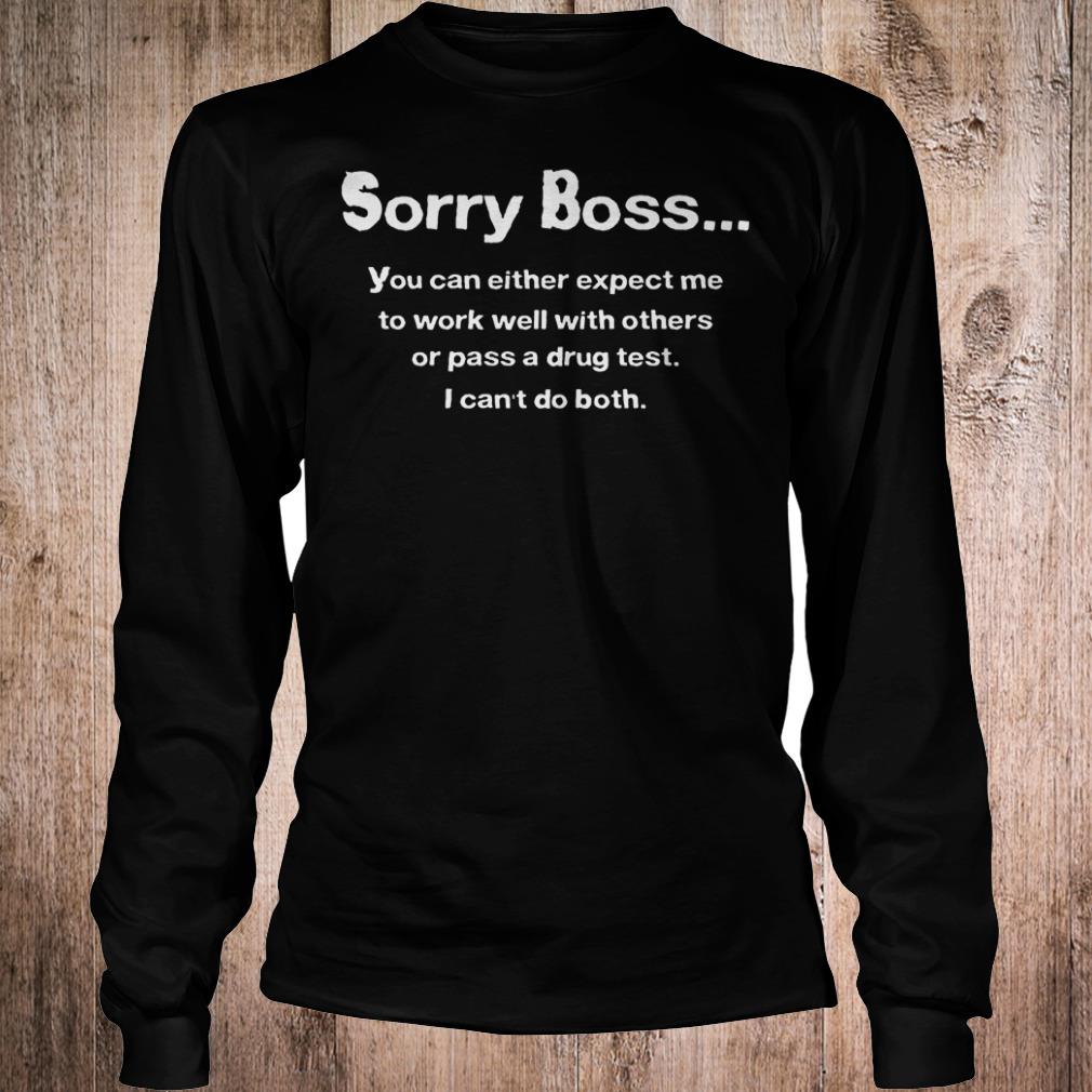 Official Sorry boss you can either expect me to work well with others shirt Longsleeve Tee Unisex