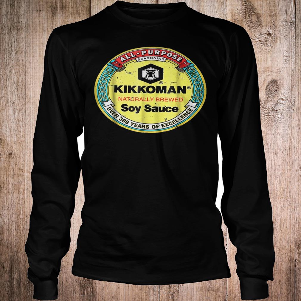 Original All purpose Kikkoman naturally brewed soy sauce over 300 years shirt 5 Original All purpose Kikkoman naturally brewed soy sauce over 300 years shirt Longsleeve Tee Unisex