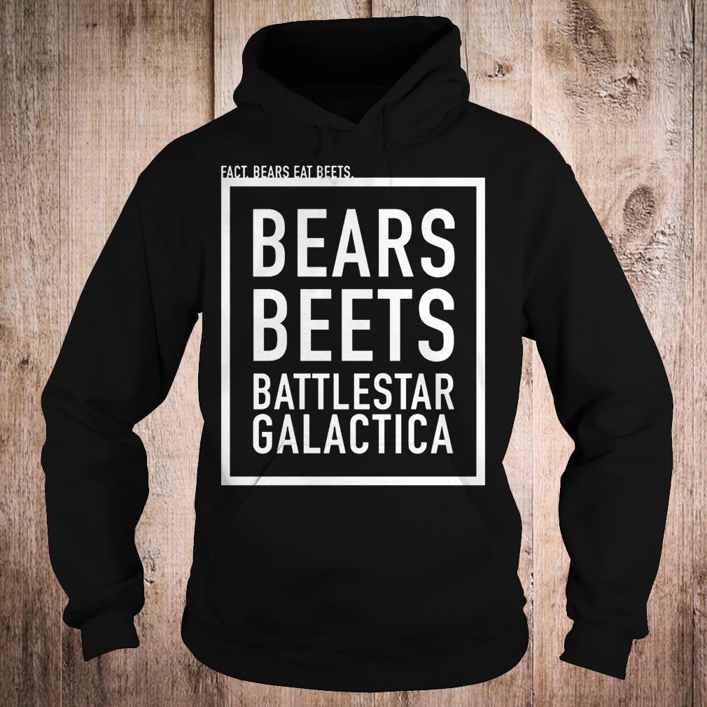 Original Fact bears eat beets bears beets Battlestar Galactica Shirt 10 Original Fact bears eat beets bears beets Battlestar Galactica Shirt Hoodie
