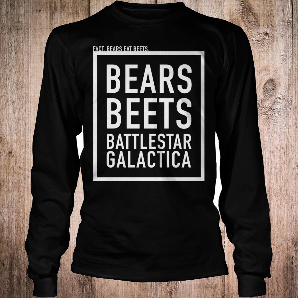 Original Fact bears eat beets bears beets Battlestar Galactica Shirt Longsleeve Tee Unisex