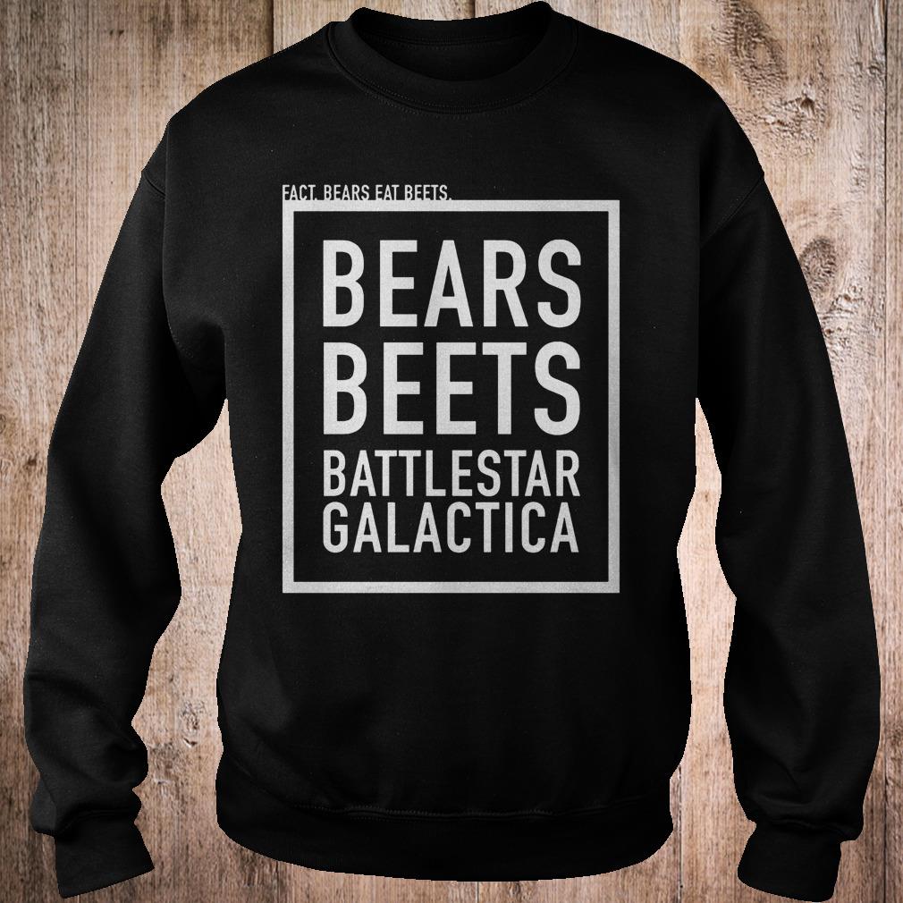Original Fact bears eat beets bears beets Battlestar Galactica Shirt 11 Original Fact bears eat beets bears beets Battlestar Galactica Shirt Sweatshirt Unisex