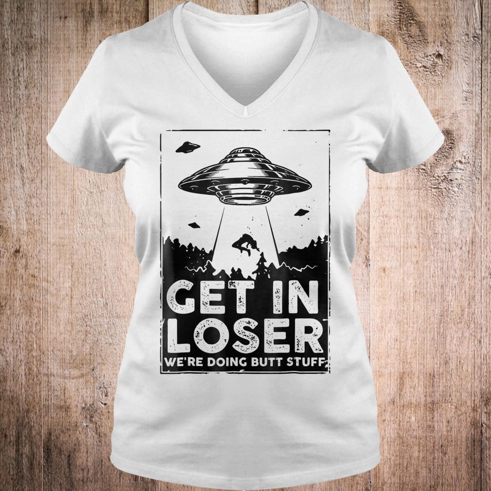 Original Get in loser we're doing butt stuff shirt 12 Original Get in loser we're doing butt stuff shirt Ladies V-Neck