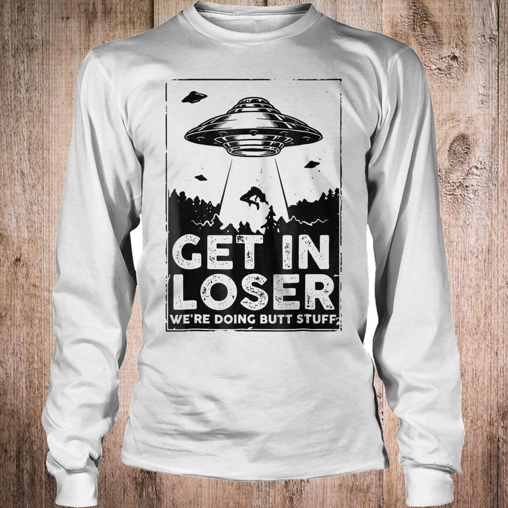 Original Get in loser we're doing butt stuff shirt Longsleeve Tee Unisex