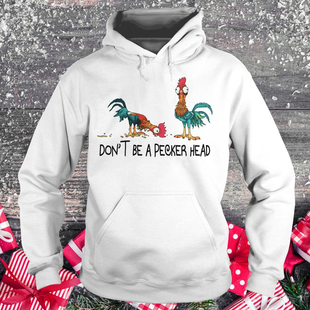 Original Heihei don't be a pecker head shirt Hoodie