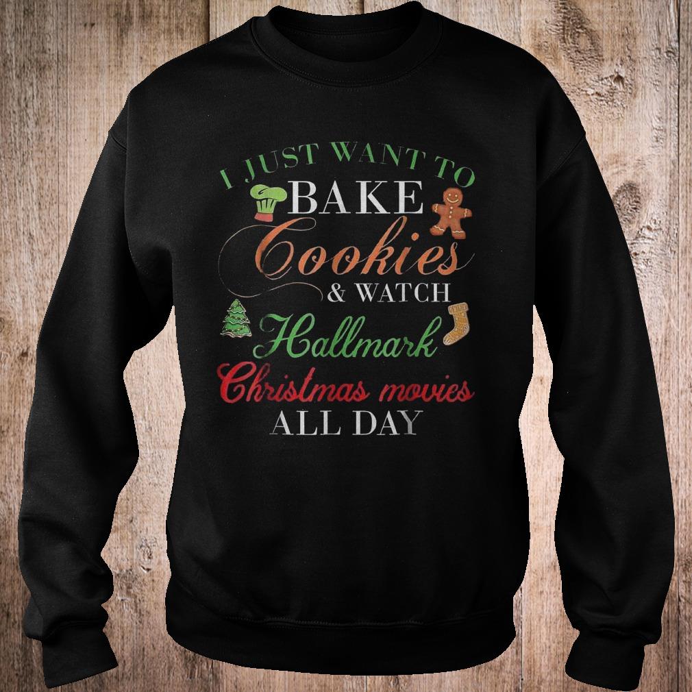 Original I just want bake cookie and watch Hallmark Christmas movies shirt 3 Original I just want bake cookie and watch Hallmark Christmas movies shirt Sweatshirt Unisex