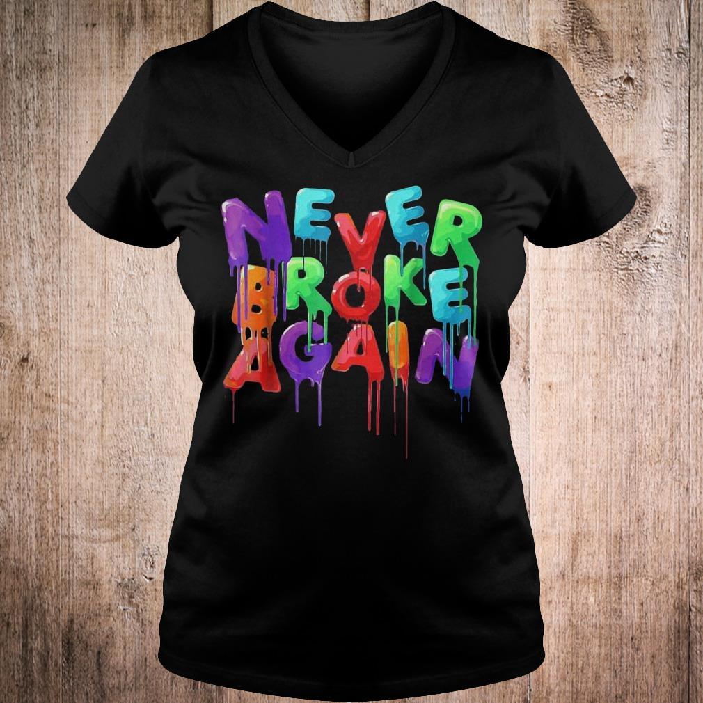 Original Never broke again shirt 4 Original Never broke again shirt Ladies V-Neck