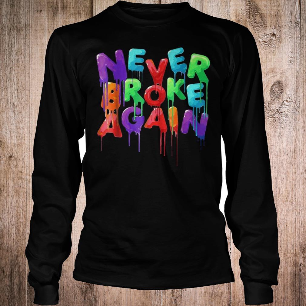 Original Never broke again shirt 5 Original Never broke again shirt Longsleeve Tee Unisex