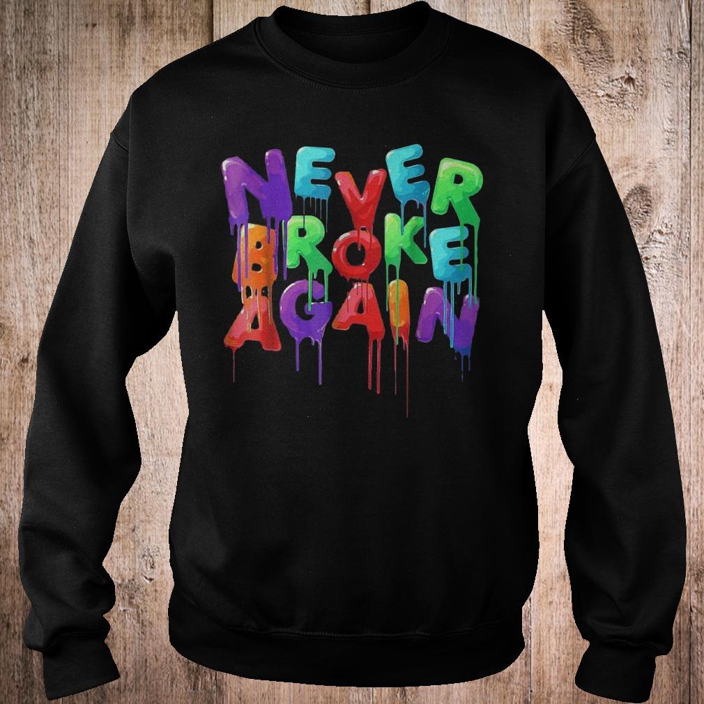 Original Never broke again shirt 3 Original Never broke again shirt Sweatshirt Unisex