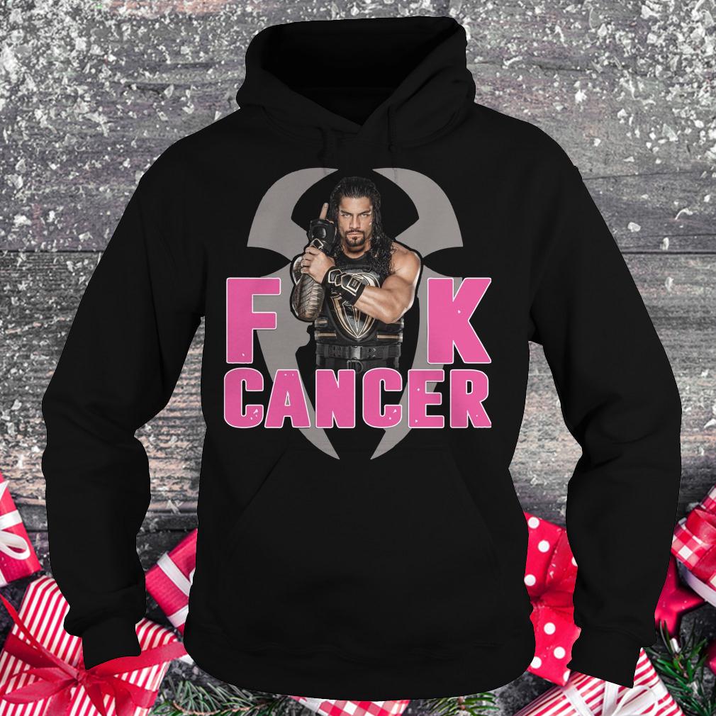 Original Roman Reigns Fuck cancer shirt Hoodie