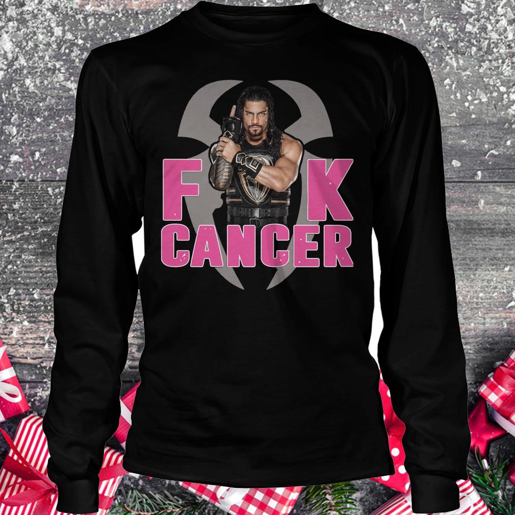 Original Roman Reigns Fuck cancer shirt Longsleeve Tee Unisex