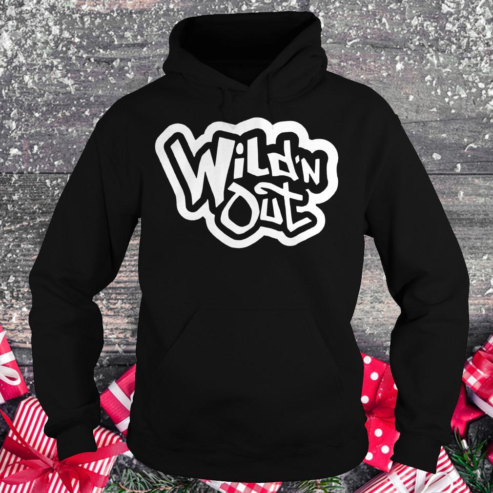 Original Wild'n Out Shirt Hoodie