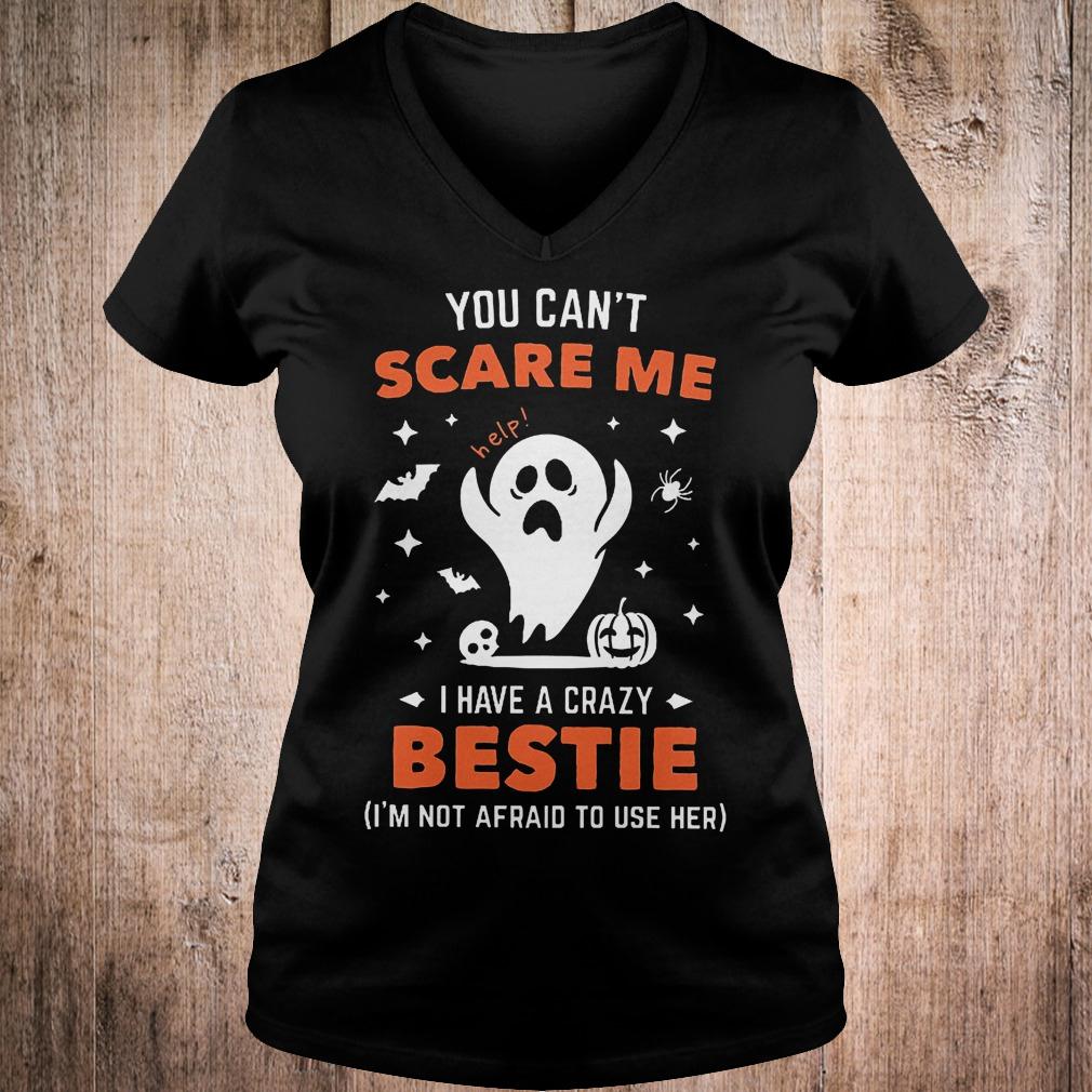 Premium You can't scare me i have a crazy bestie i'm not afraid to use her shirt 4 Premium You can't scare me i have a crazy bestie i'm not afraid to use her shirt Ladies V-Neck