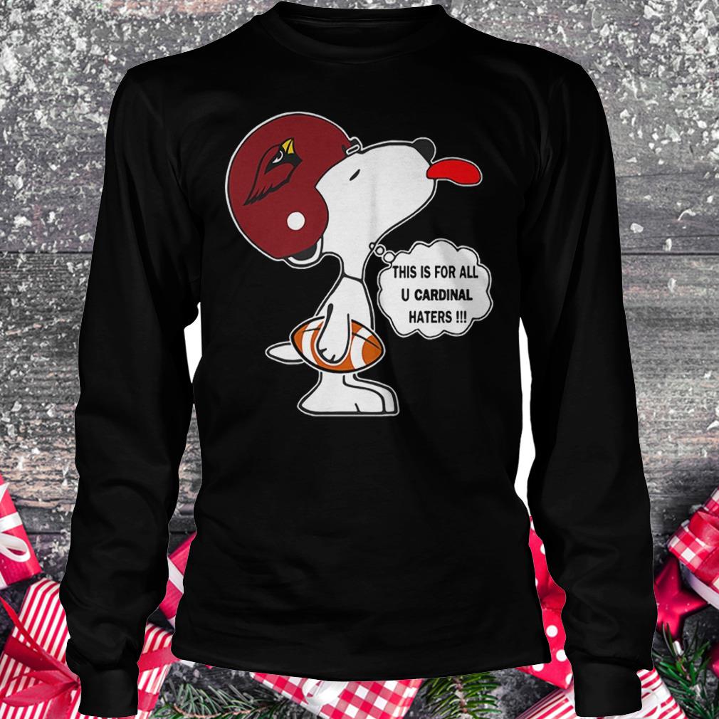 This Is For All U Cardinal Haters Snoopy Shirt Longsleeve Tee Unisex