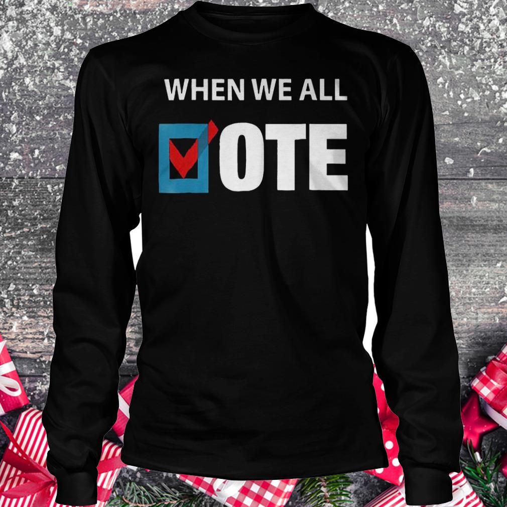 When We All Vote Check Square Version Shirt 5 When We All Vote Check Square Version Shirt Longsleeve Tee Unisex