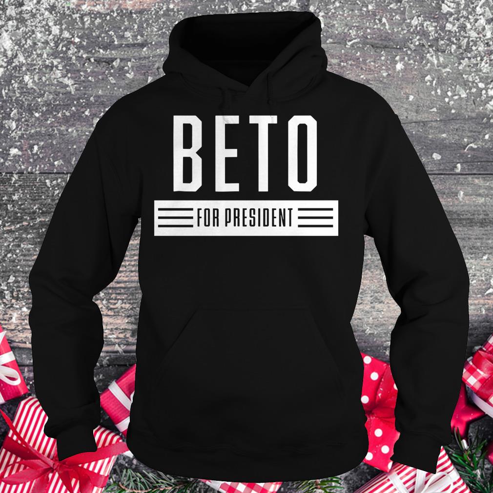 Awesome Beto For President 2020 USA Elections Vote ORourke shirt Hoodie