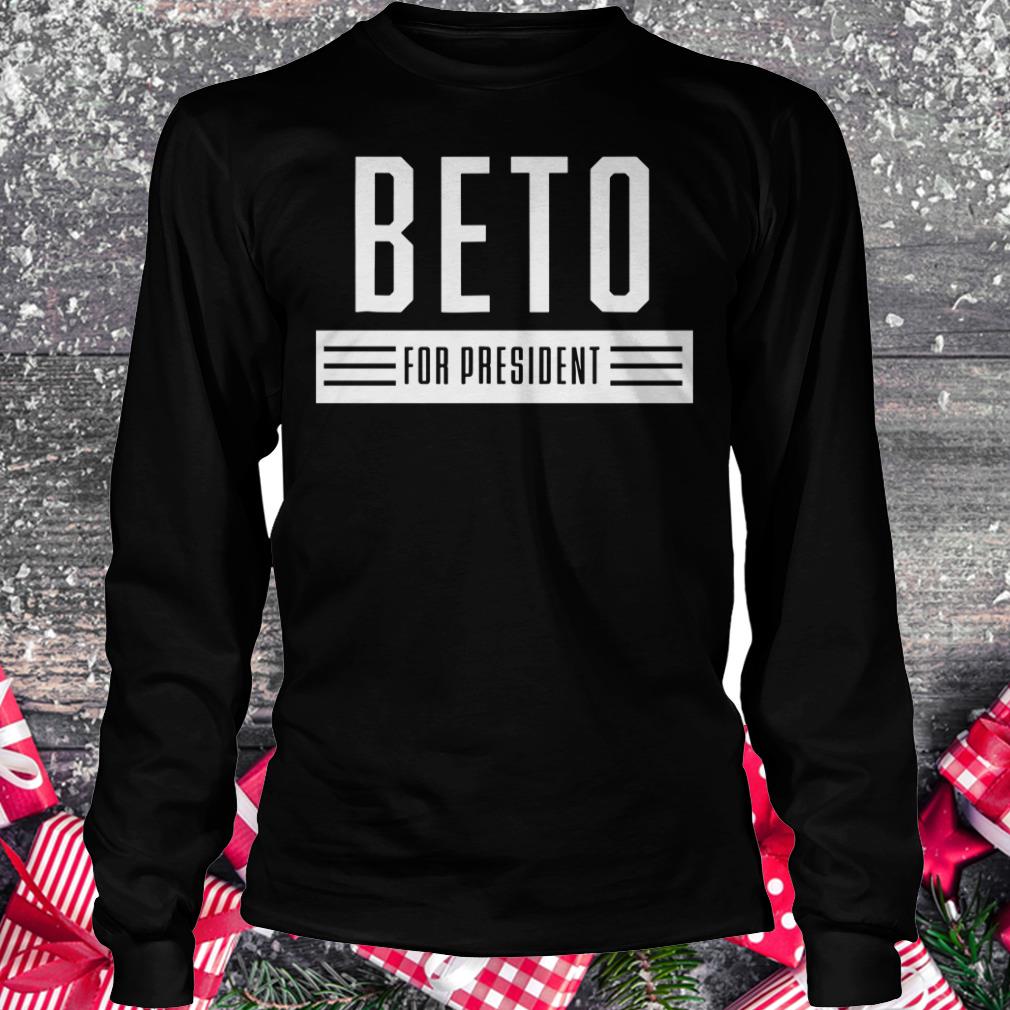 Awesome Beto For President 2020 USA Elections Vote ORourke shirt Longsleeve Tee Unisex