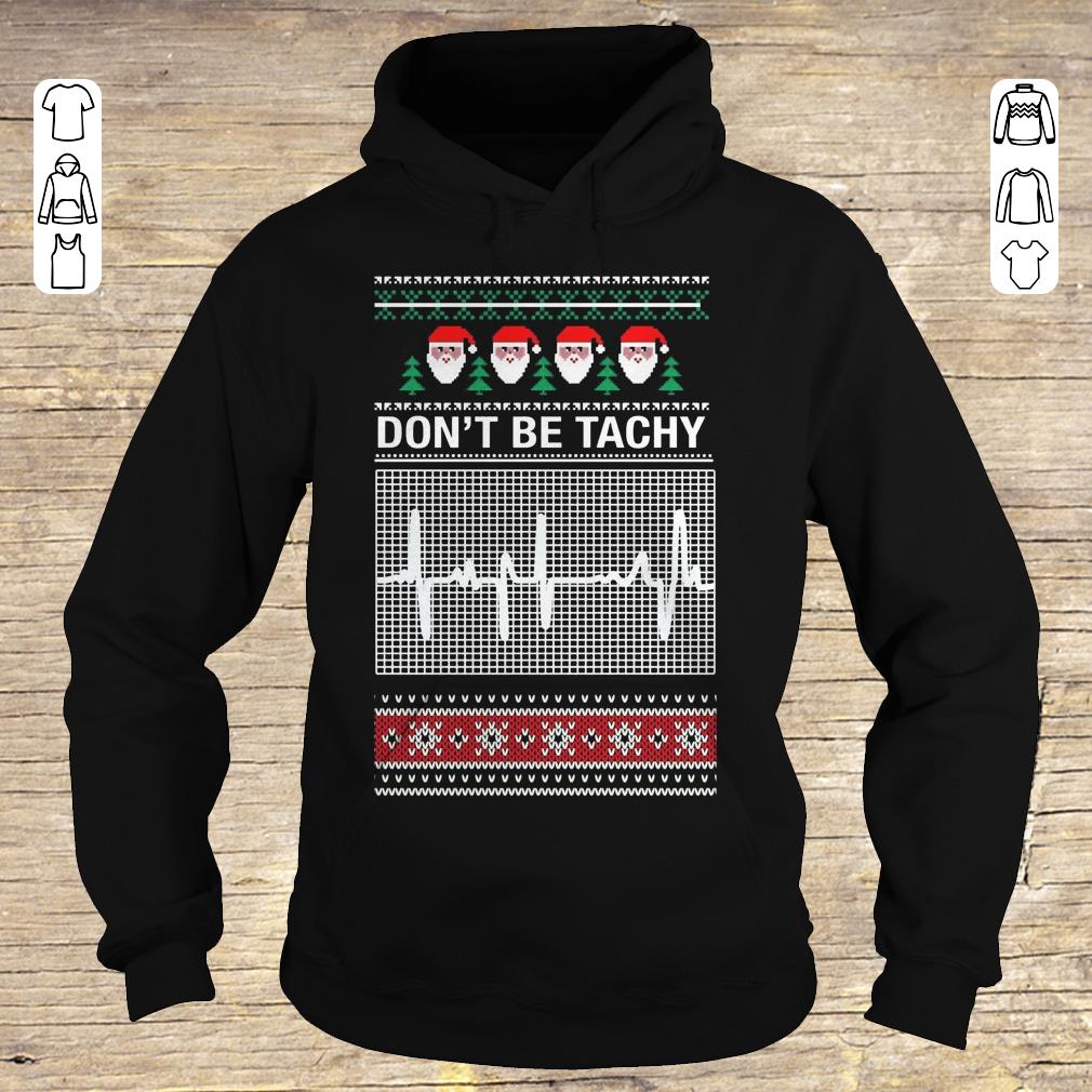 Awesome Don't Be Tachy Sweater shirt hoodie Hoodie
