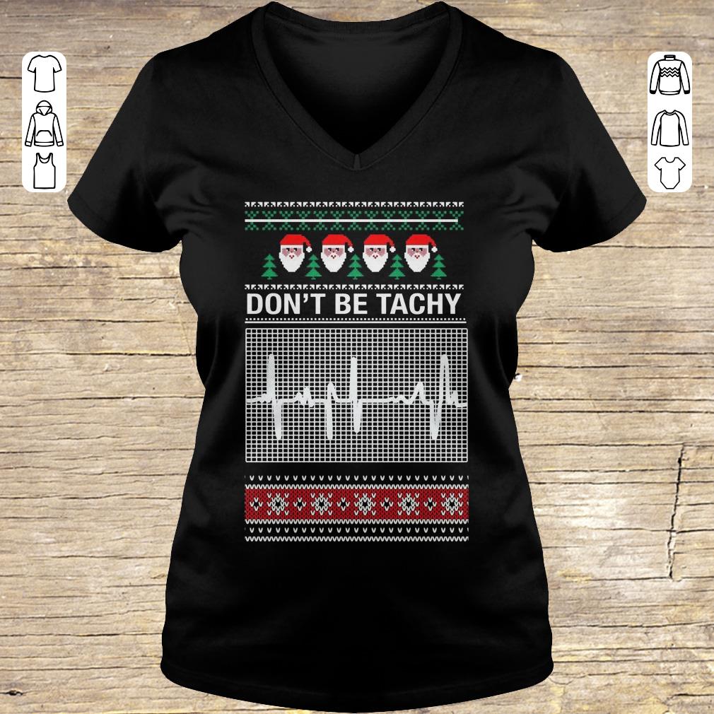 Awesome Don't Be Tachy Sweater shirt hoodie Ladies V-Neck