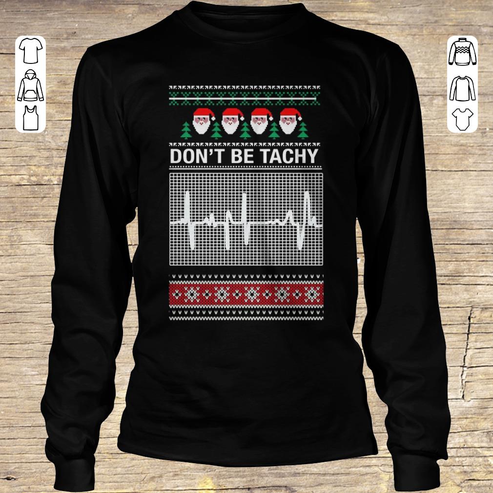 Awesome Don't Be Tachy Sweater shirt hoodie Longsleeve Tee Unisex