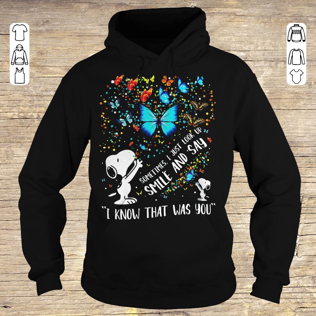 Awesome Snoopy butterfly Sometimes I Just look up smile and say I know that was you shirt Hoodie