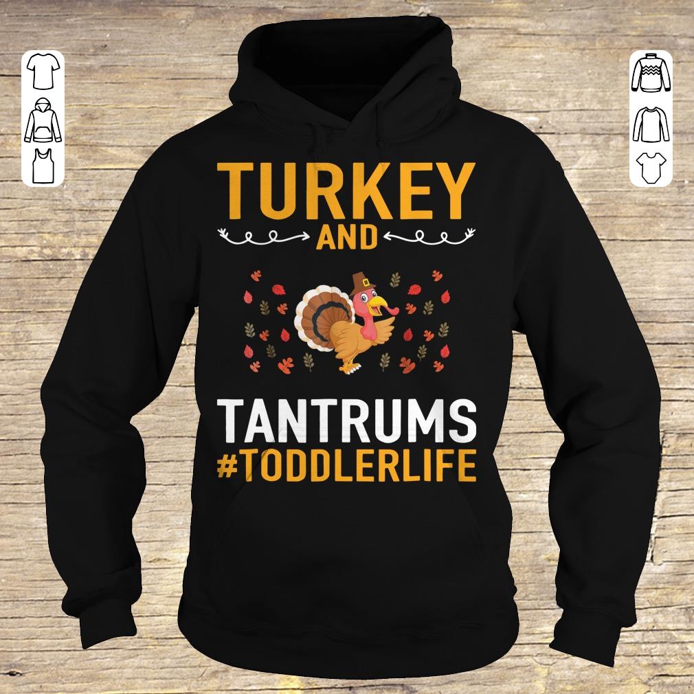 Awesome Turkey And Tantrums Toddler Life shirt sweater Hoodie