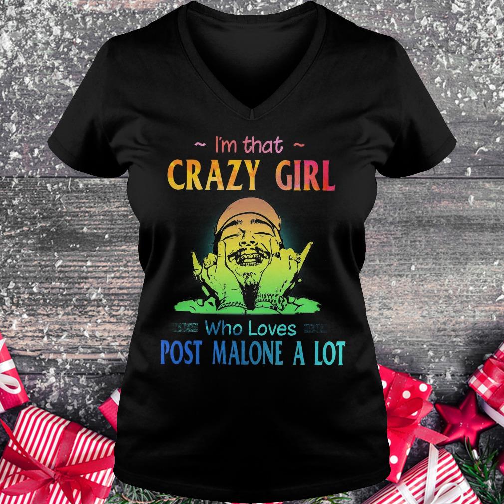 Best price I'm that crazy girl who loves post malone a lot shirt Ladies V-Neck