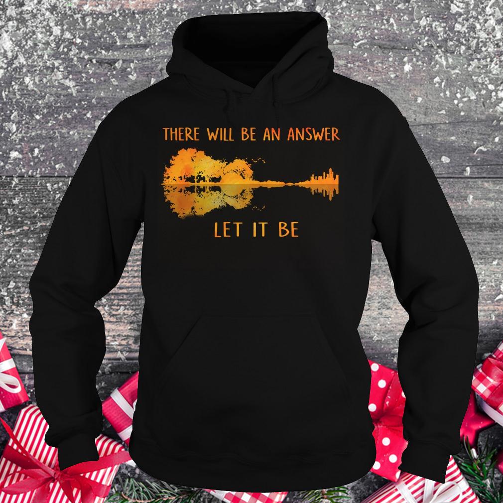 Best price There will be an answer let it be guitar lake shadow shirt Hoodie