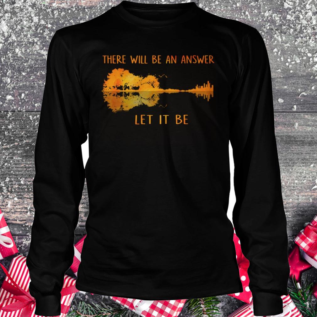 Best price There will be an answer let it be guitar lake shadow shirt Longsleeve Tee Unisex