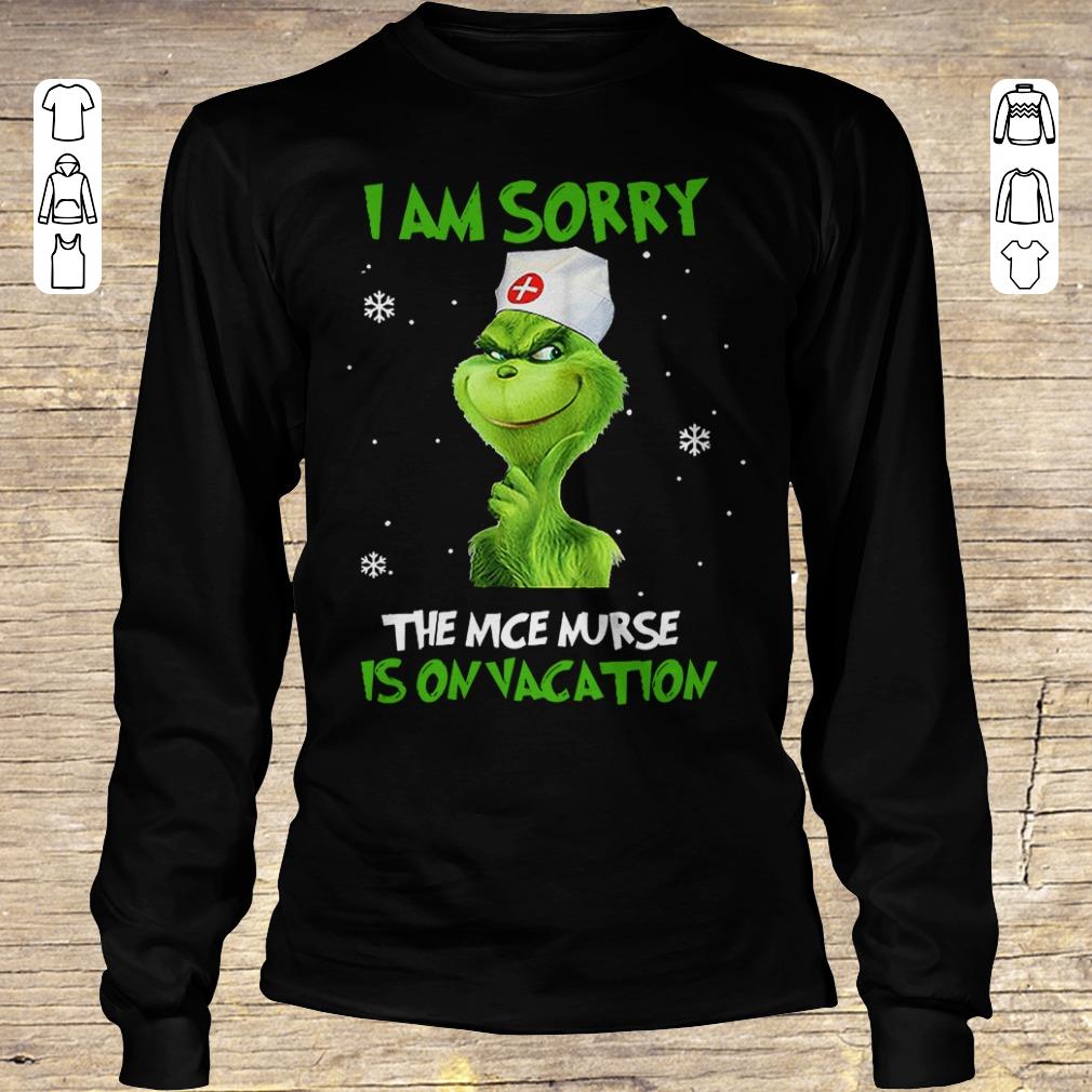 Funny Grinch I am sorry The nice nurse is on vacation shirt sweater Longsleeve Tee Unisex