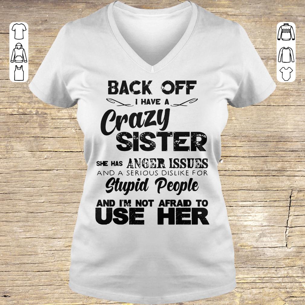 Hot Back off I have a crazy sister she has Anger issues shirt longsleeve Ladies V-Neck