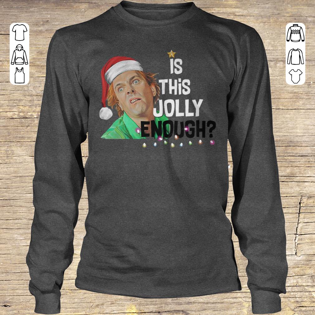 Hot Drop Dead Fred is this jolly enough Shirt sweatshirt Longsleeve Tee Unisex